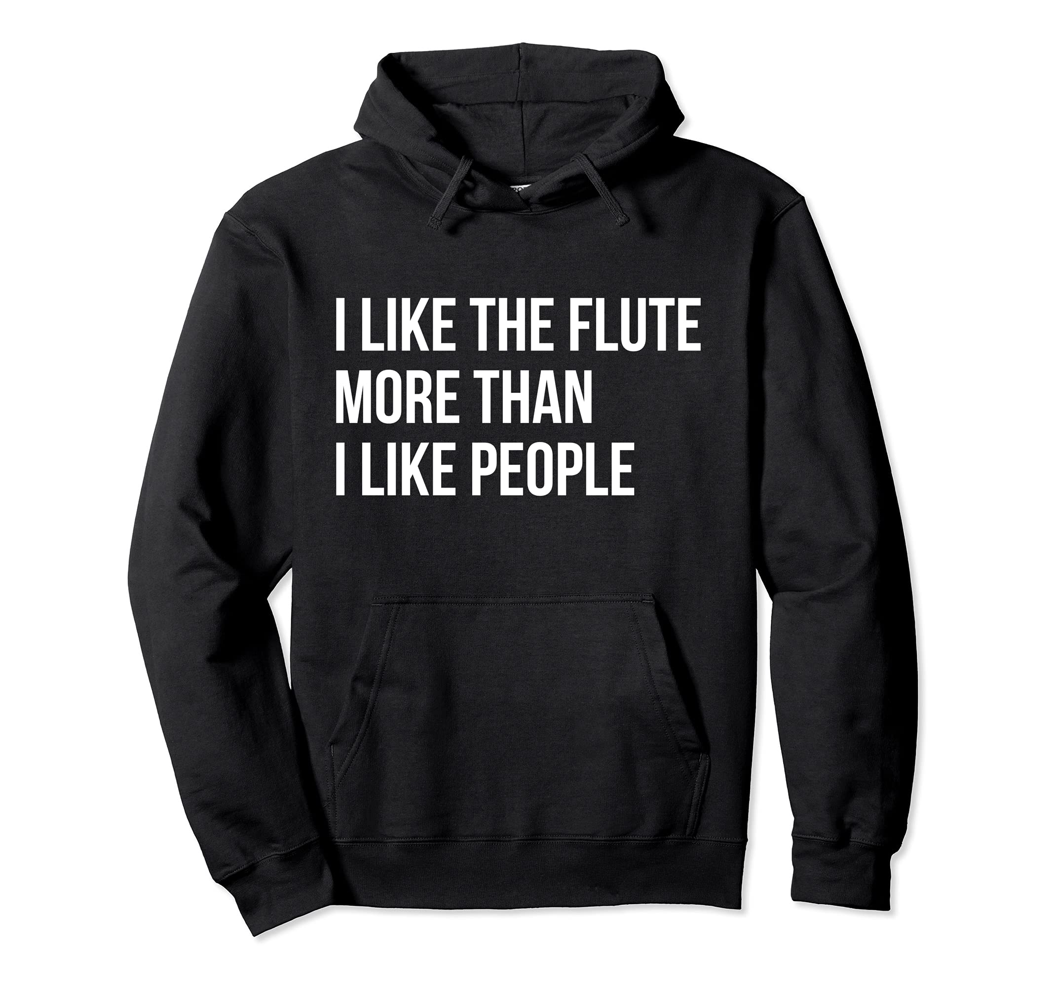Sarcastic Flute Player Saying Flutist I Like The Flute Pullover Hoodie, Black