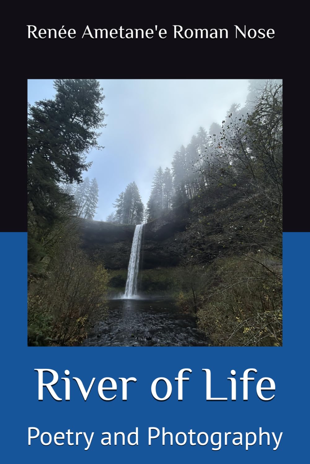 River of Life: Poetry and Photography