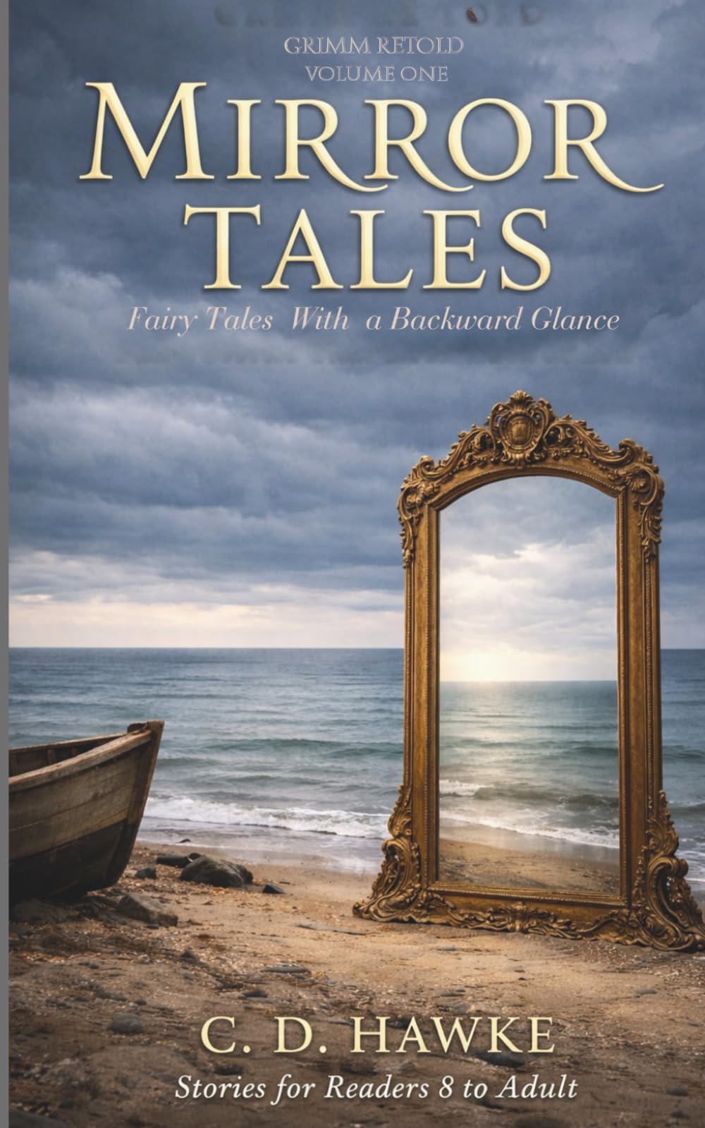 Mirror Tales: Fairy Tales with a Backward Glance (Grimm Retold)