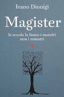 Magister. La scuola la fanno i maestri, non i ministri (I Robinson. Letture)