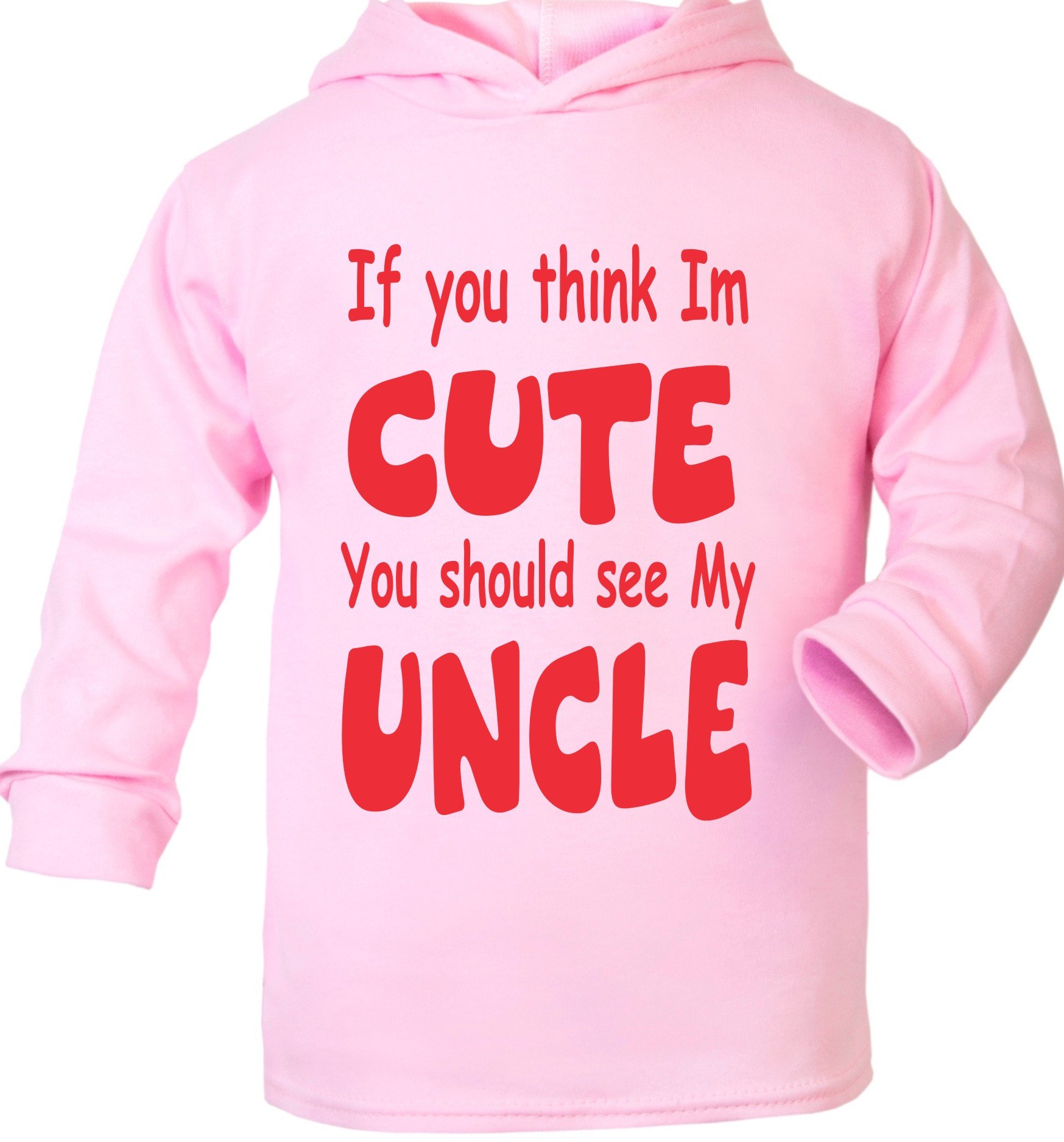 Print4U If You Think I'm Cute You Should See My Uncle Age 1-2 years Pink