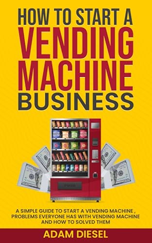 How to Start a Vending Machine Business: A Simple Guide