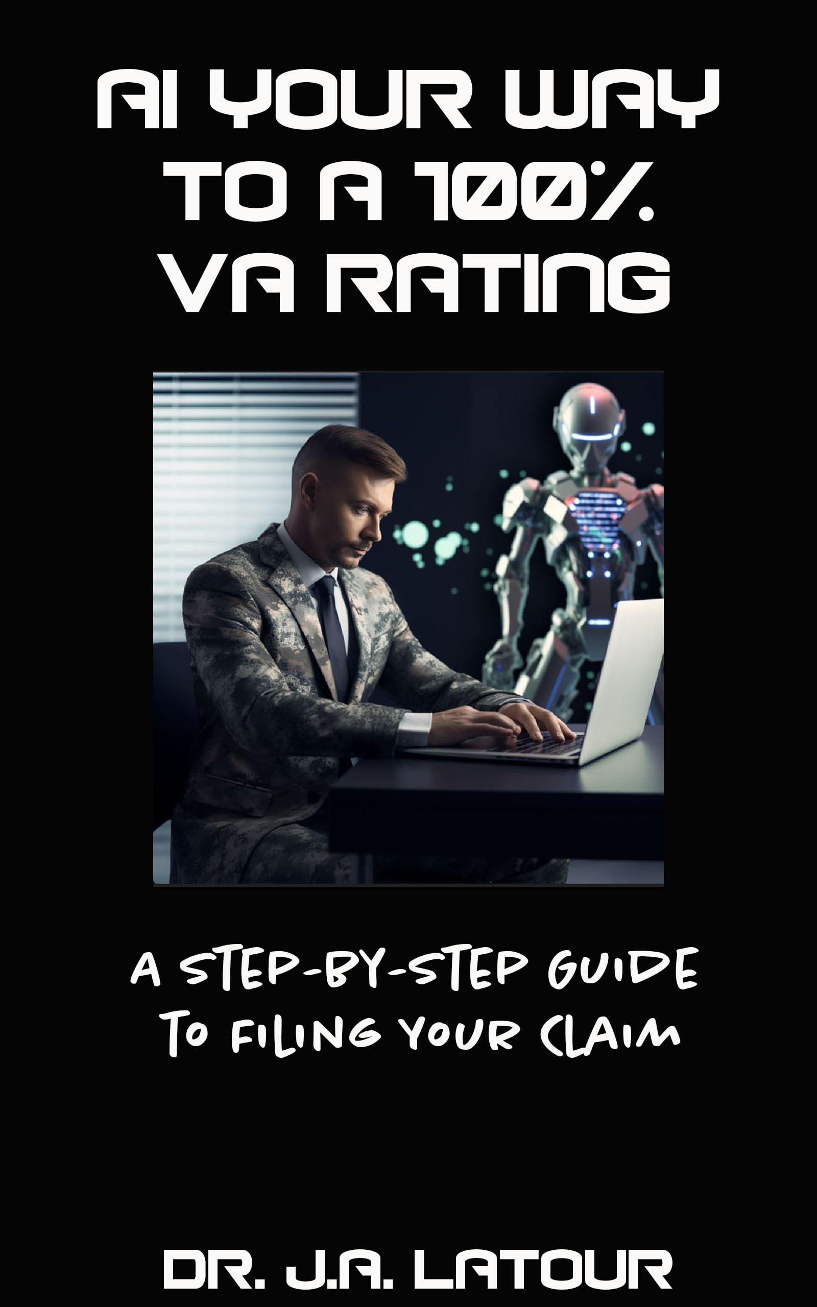 AI Your Way to a 100% VA Rating: A Step-by-Step Guide to Filing Your VA Claim