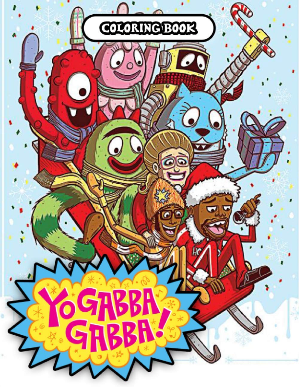 Yo Gabba Gabba Coloring Book: An Amazing Coloring Book For Fans Of Yo Gabba Gabba. 50+ Awesome & Exclusive illustrations for Kids