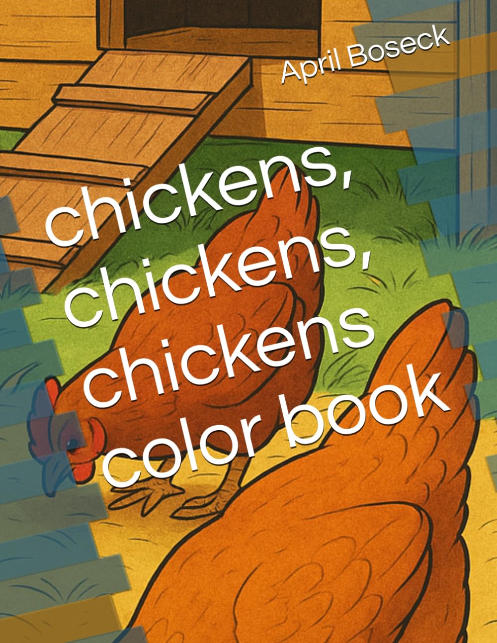 chickens, chickens, chickens color book