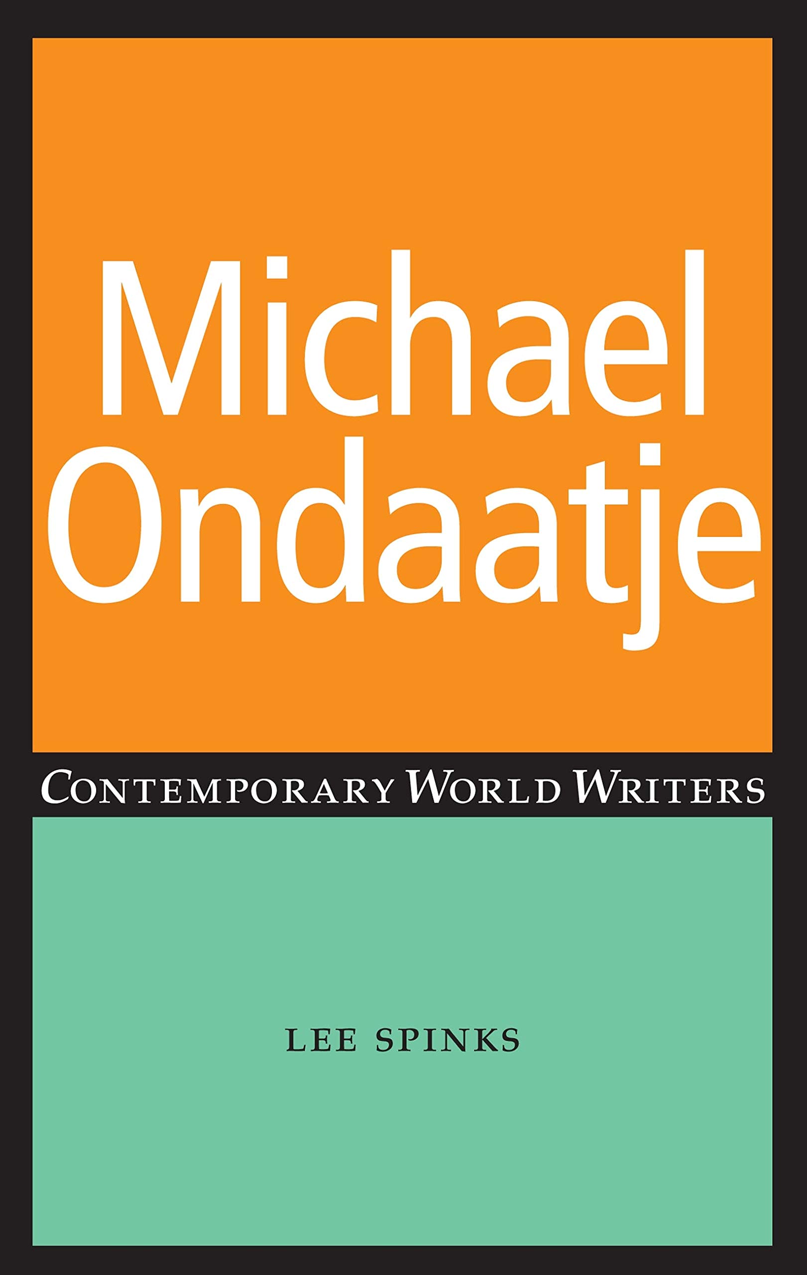 Michael Ondaatje (Contemporary World Writers)
