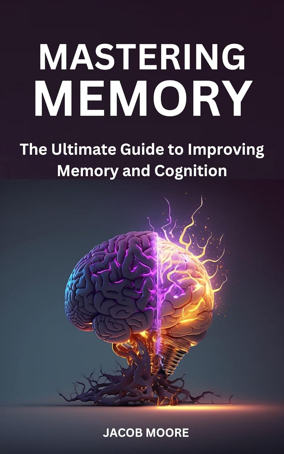 Amazon.com: Mastering Memory the Ultimate Guide to Improving Memory and ...
