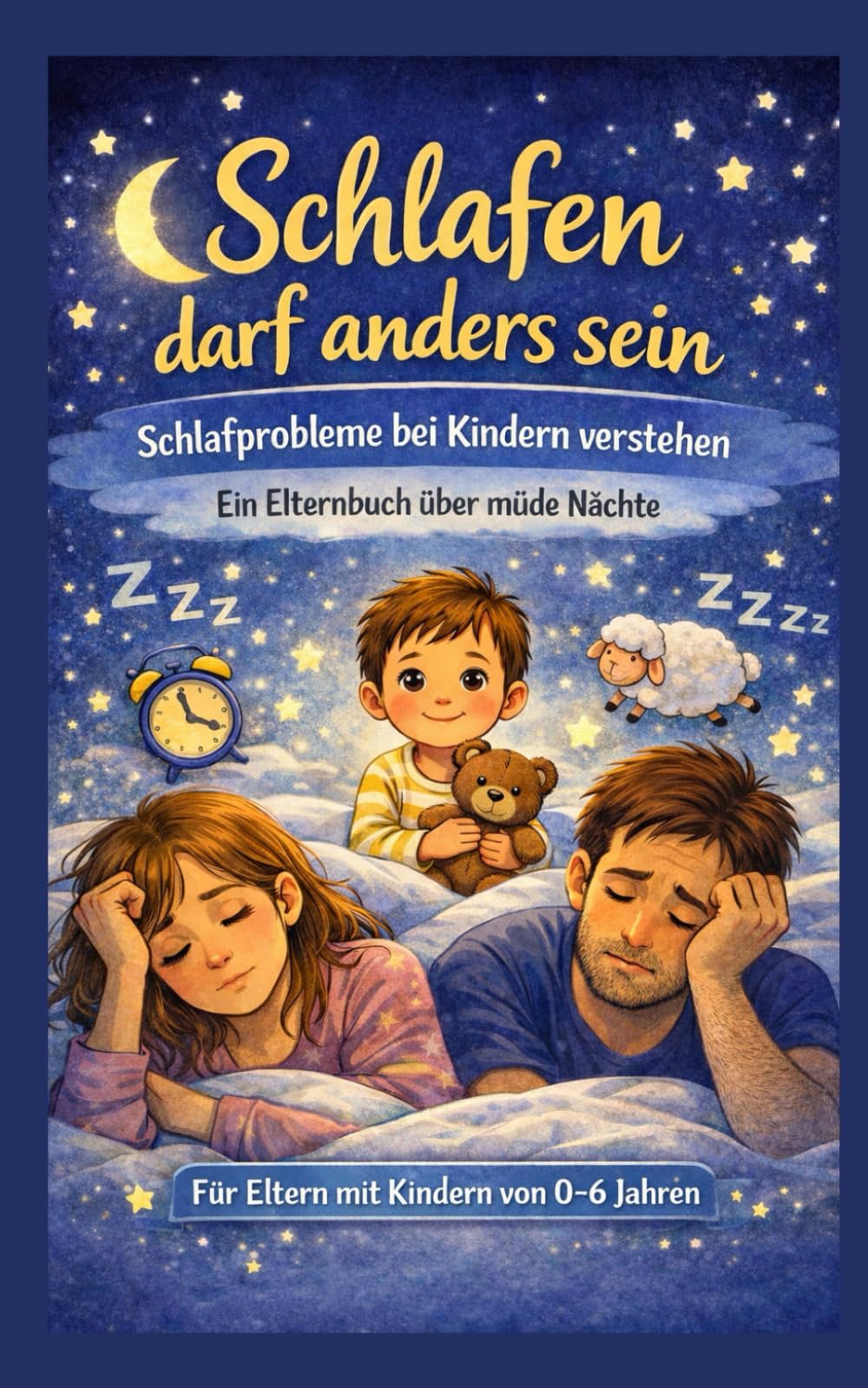 Schlafen darf anders sein: Ein Elternbuch über müde Nächte - du bist nicht allein, Schlafprobleme bei Kindern, Einschlafen & Durchschlafen verstehen, Perfektes Geschenk für frischgebackene Eltern,