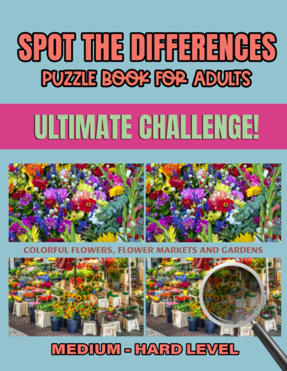 Spot the Differences Puzzle Book for Adults Ultimate Challenge! Colorful Flower