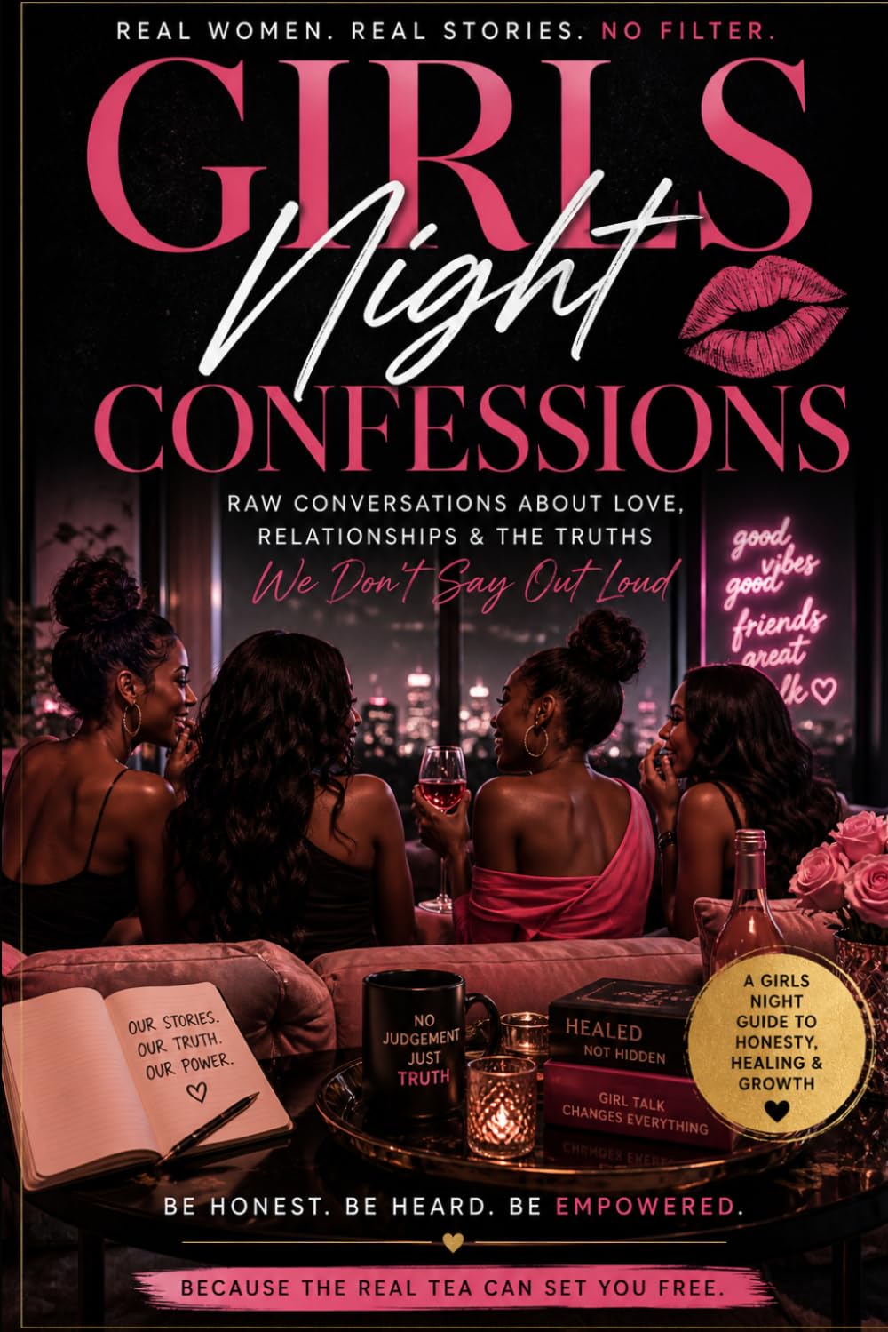 Girls Night Confessions: Real Stories. Real Drama. Real Healing