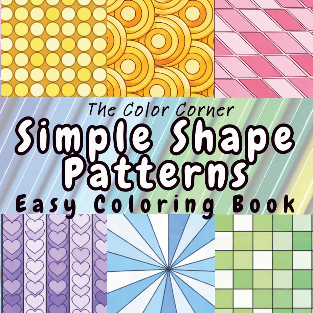 Simple Shape Patterns: A Satisfying Coloring Book with 52 Repeating, Easy Patterns (The Pattern Collection)