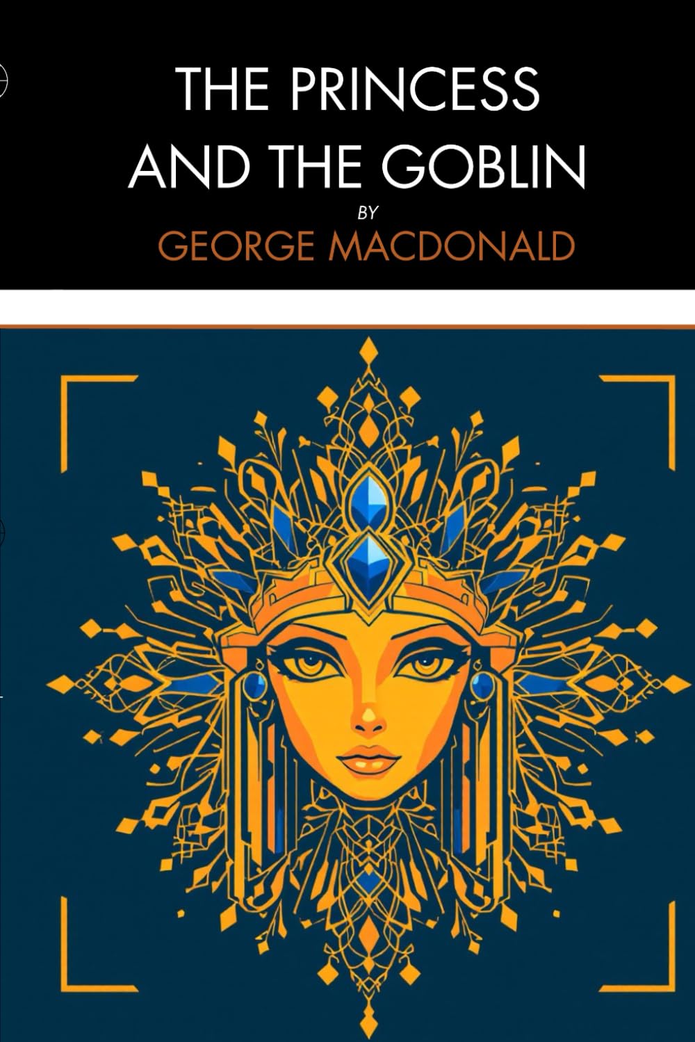 The Princess and the Goblin: A Classic Fairy Tale of Hidden Worlds, Courage, and Magical Adventure