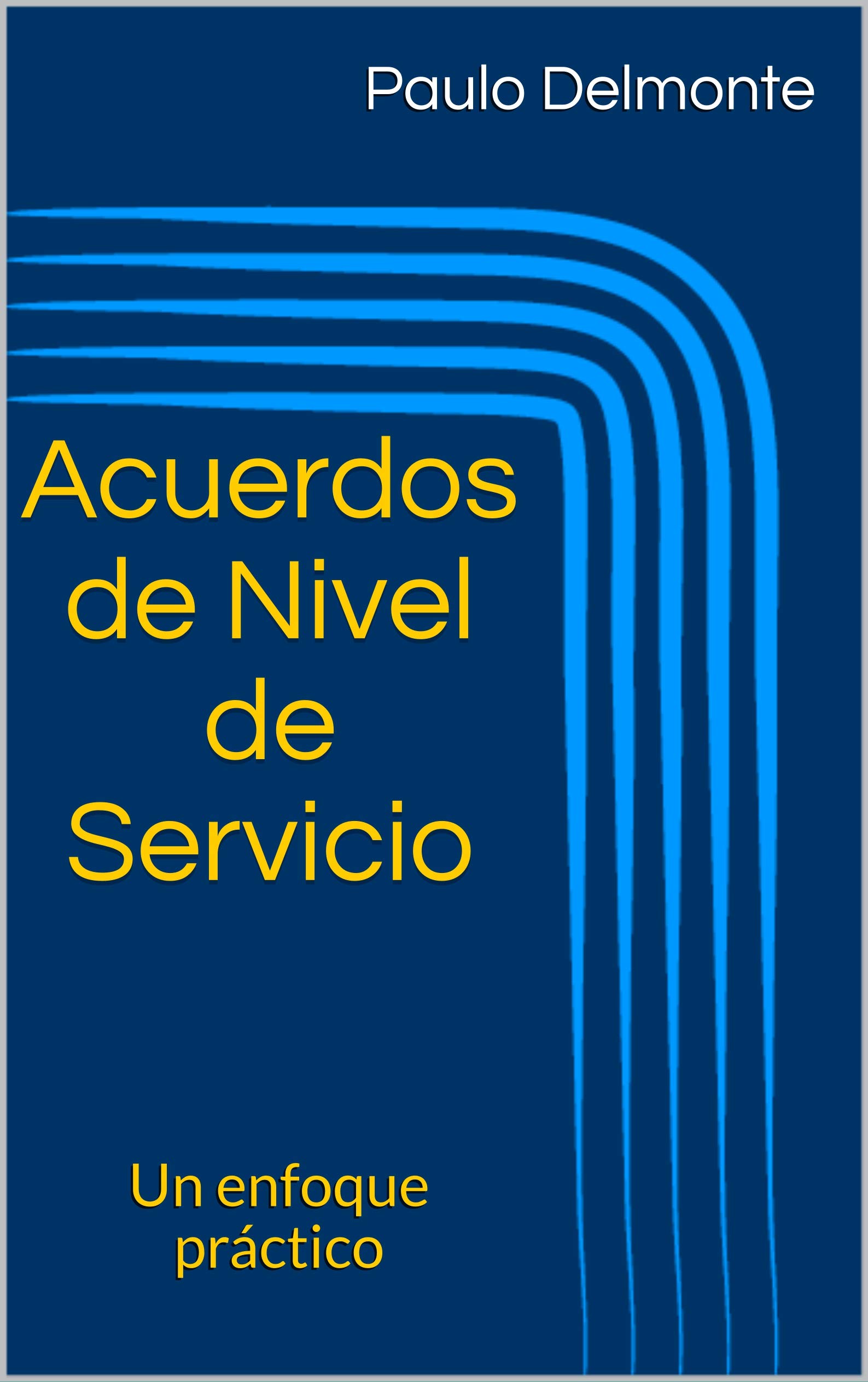 Acuerdos de Nivel de Servicio: Un enfoque práctico (Spanish Edition)