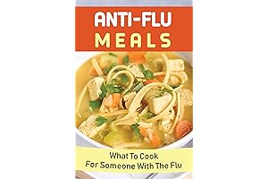 Anti-Flu Meals: The Ultimate Guide to Nourishment and Recovery