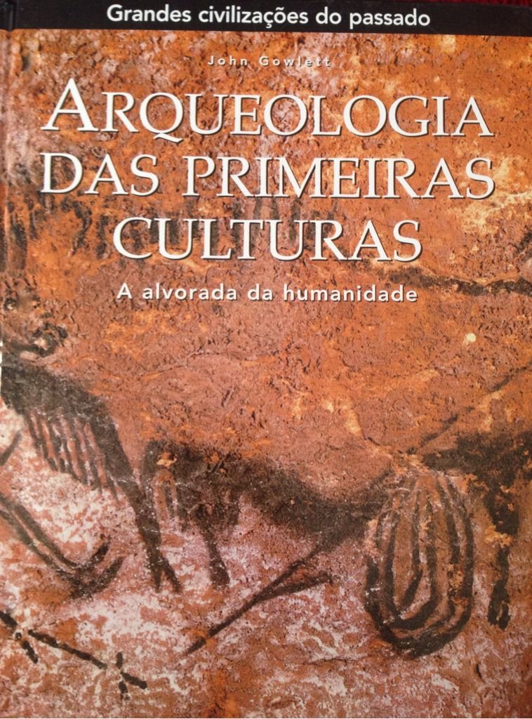 arqueologia das primeiras culturas - a alvorada da humanidade - Livros ...