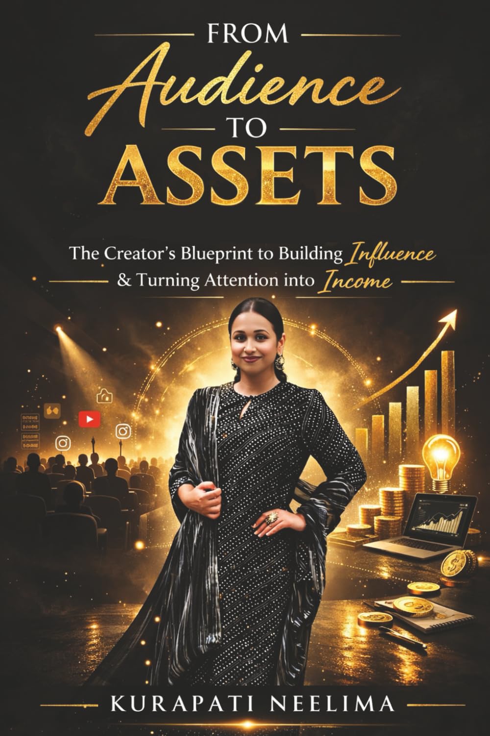 FROM AUDIENCE TO ASSETS: The Creator’s Blueprint to Building Influence & Turning Attention into Income