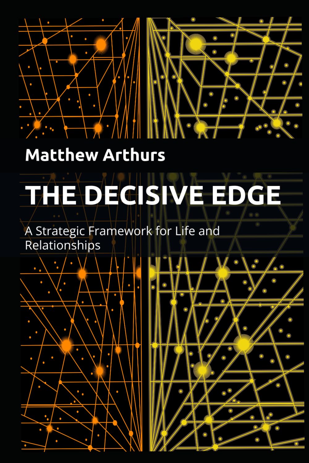 THE DECISIVE EDGE: A Strategic Framework for Life and Relationships (The Decisive Edge Series)