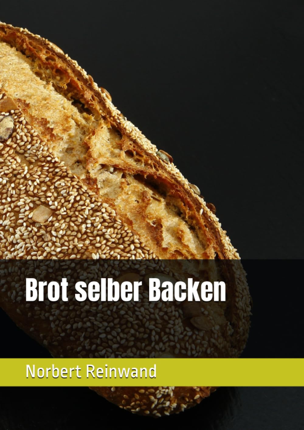 Titel: Brot selber backen - Schritt für Schritt