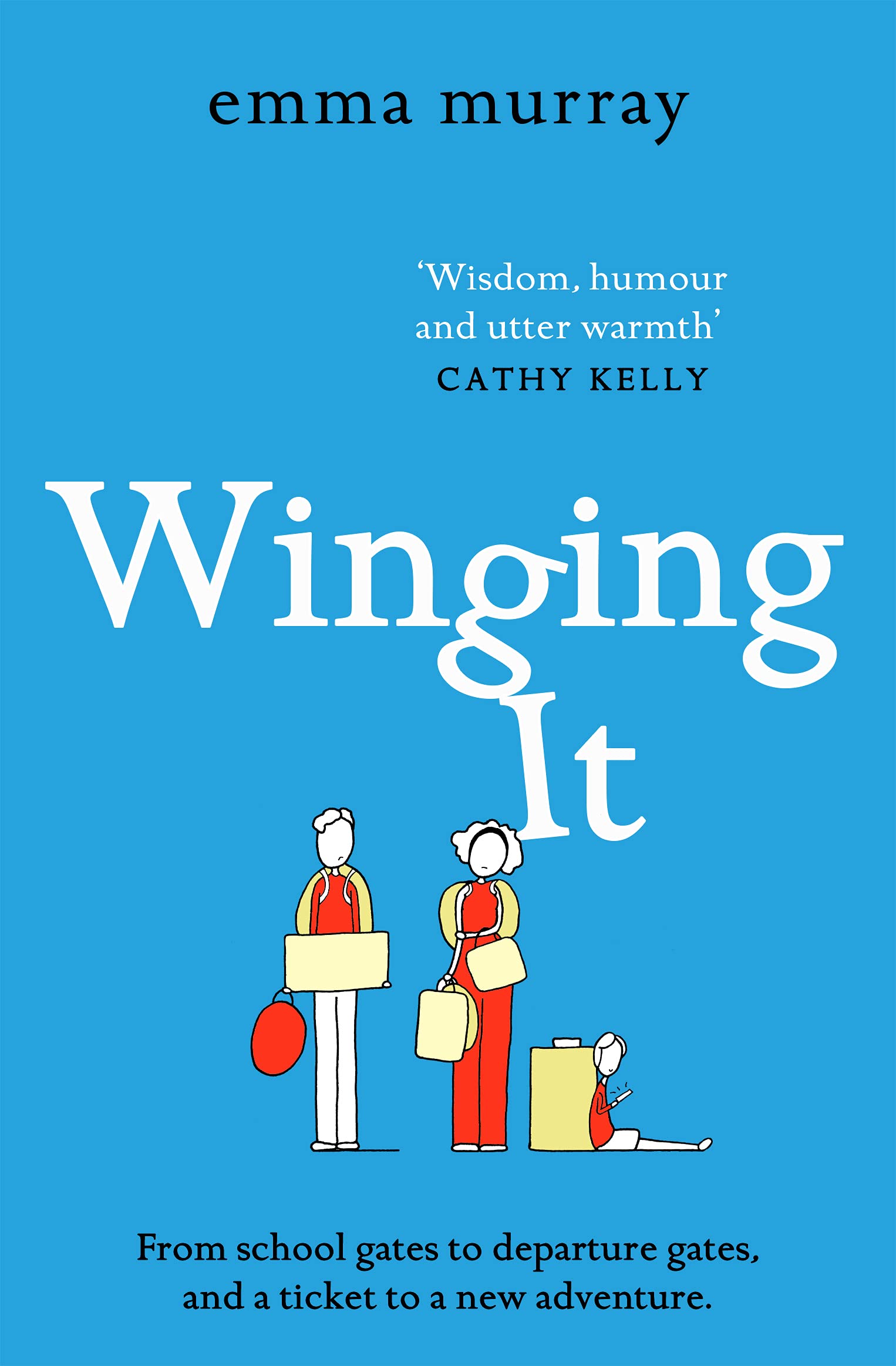 Winging It: The laugh-out-loud, page-turning new novel from Emma Murray (The Time Out Trilogy Book 3)
