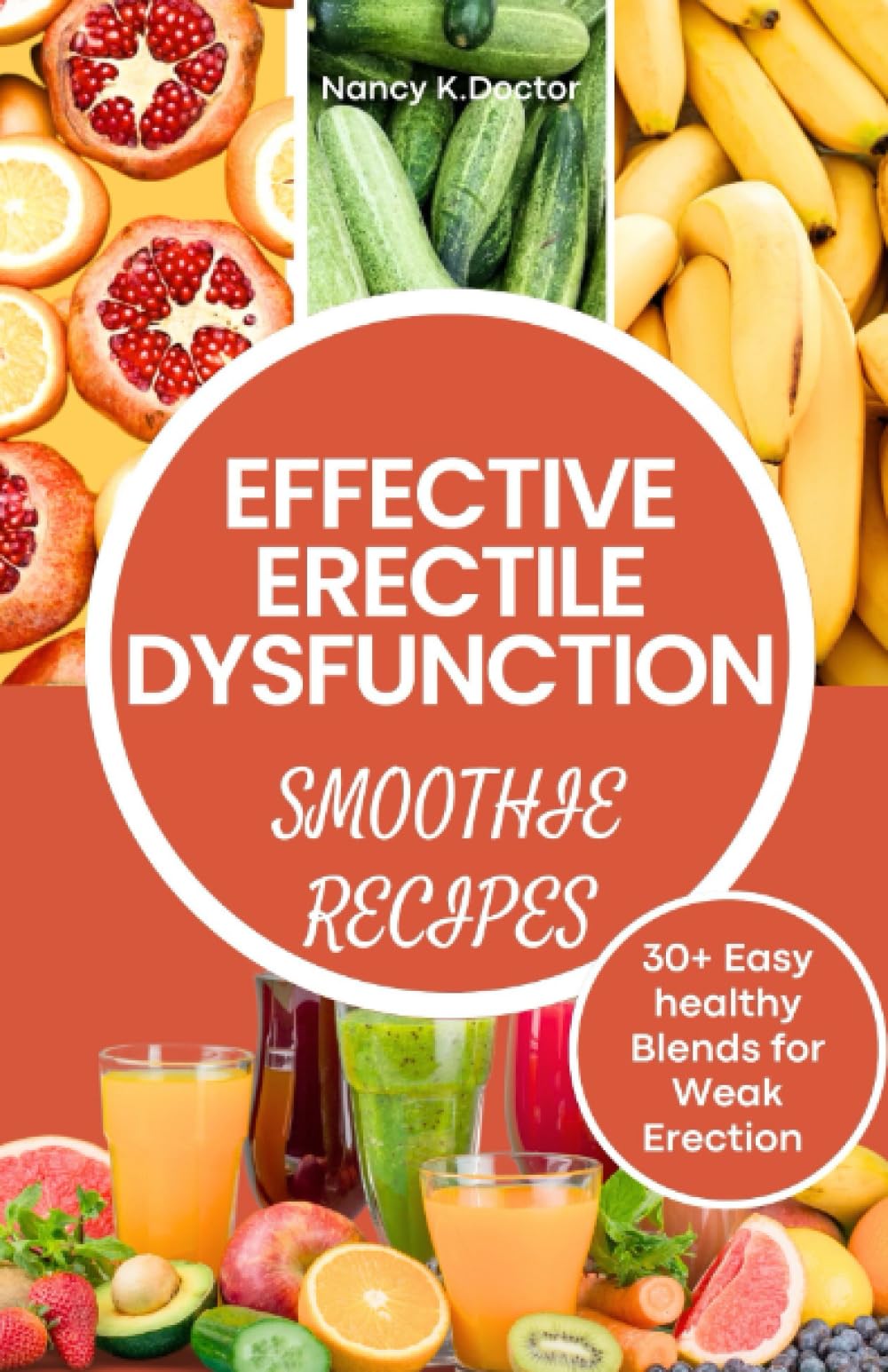 EFFECTIVE ERECTILE DYSFUNCTION SMOOTHIE RECIPES: Guide that addresses Weak Erection, Get Rock-Solid Erections, Boost Stamina, increase Libido, stop ... Ejaculation, and Improve your Sexual Health