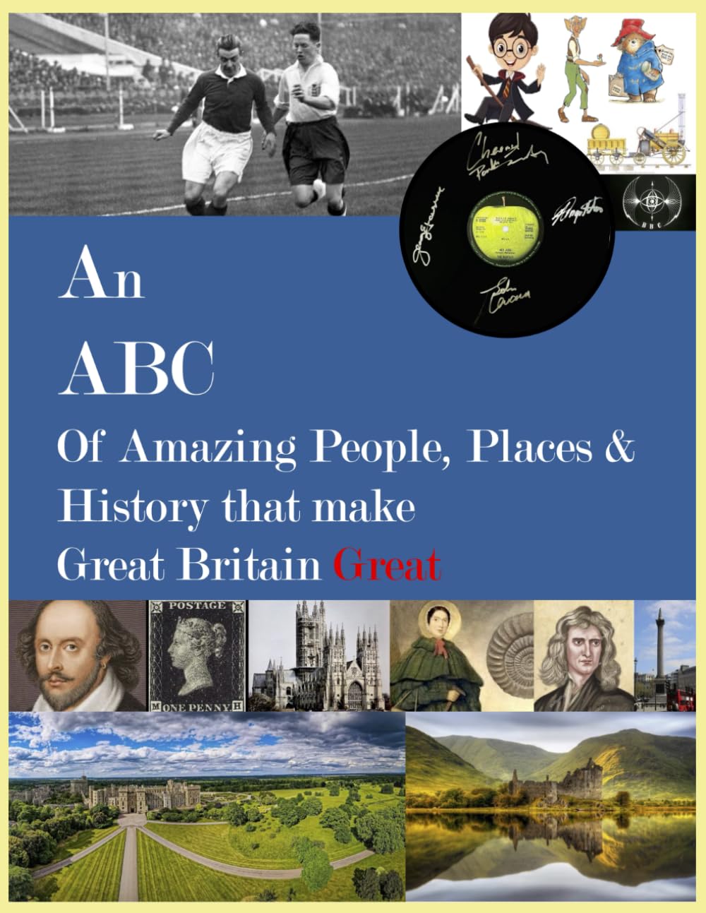 AN AMAZING ABC Of People, Places & History that make Great Britain Great (Books to Inspire Young People)