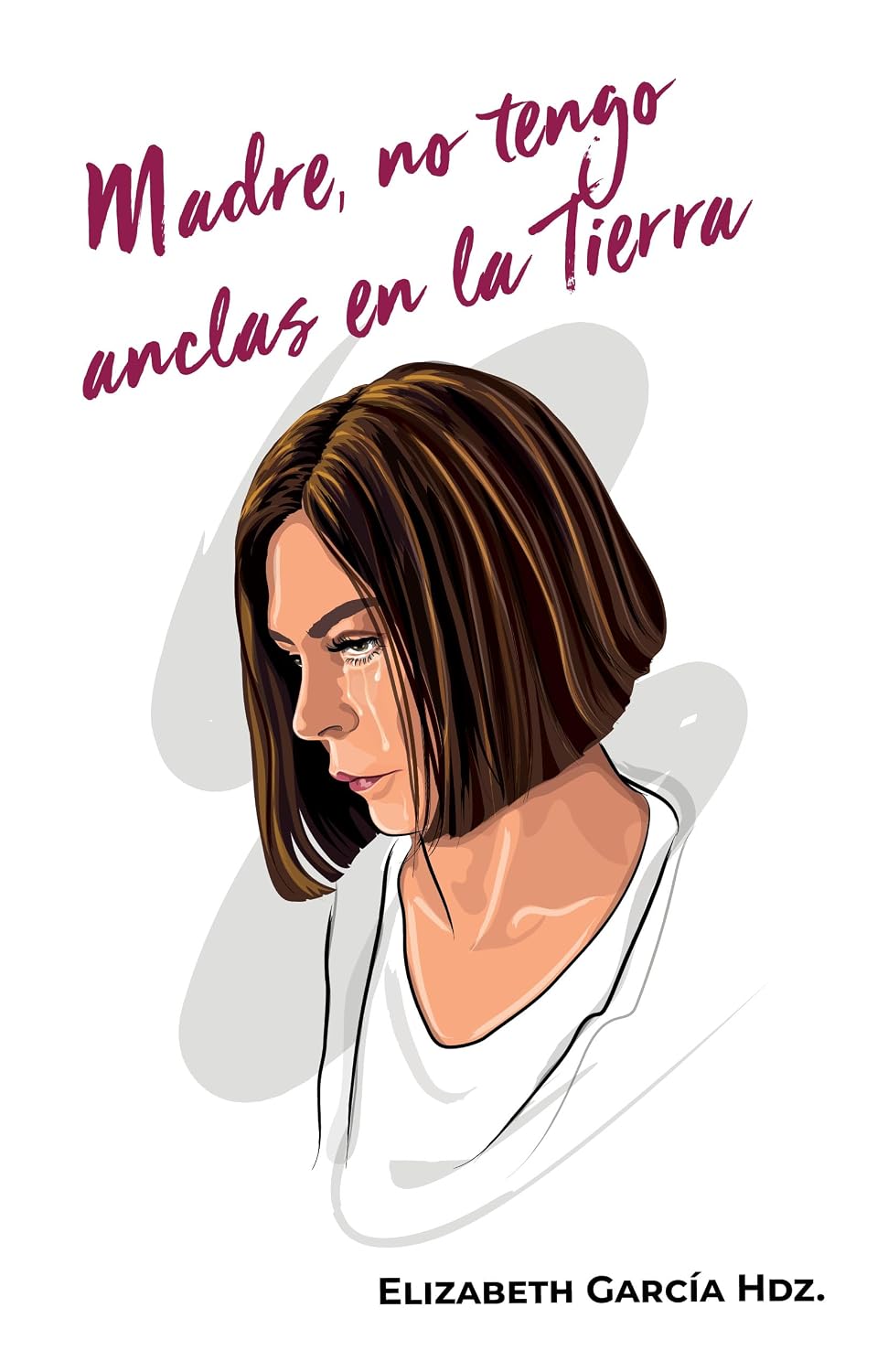Madre, no tengo anclas en la Tierra (Spanish Edition)