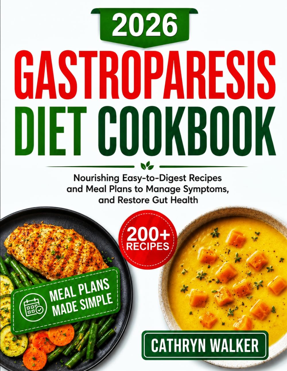 GASTROPARESIS DIET COOKBOOK: Nourishing, Easy-to-Digest Recipes and Meal Plans to Manage Symptoms, and Restore Gut Health