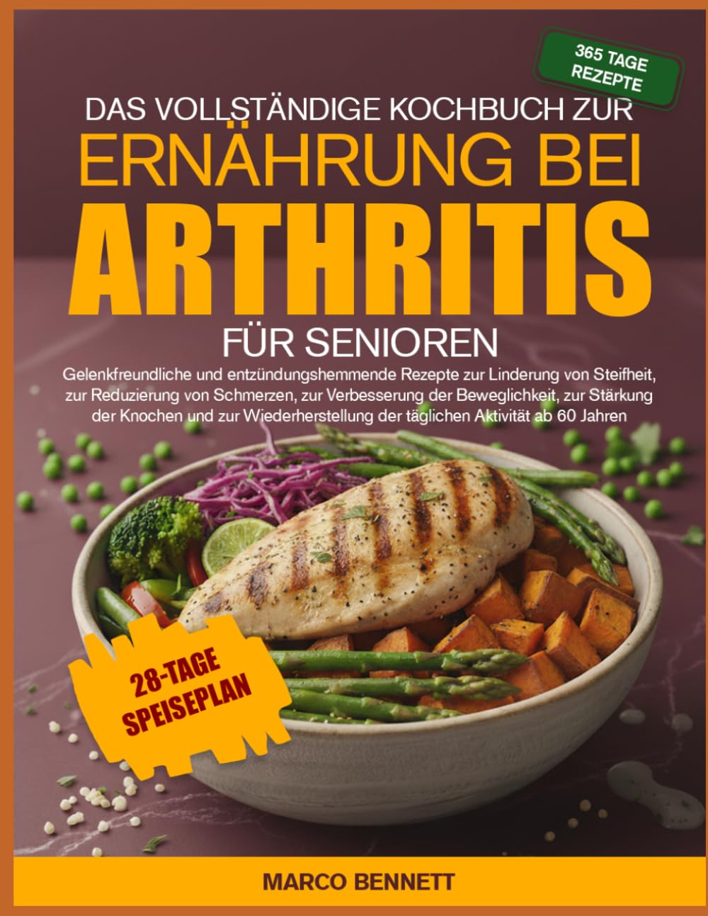 DAS VOLLSTÄNDIGE KOCHBUCH ZUR ERNÄHRUNG BEI ARTHRITIS FÜR SENIOREN: Gelenkfreundliche und entzündungshemmende Rezepte zur Linderung von Steifheit, zur ... zur Stärkung der Knochen und zur Wie...