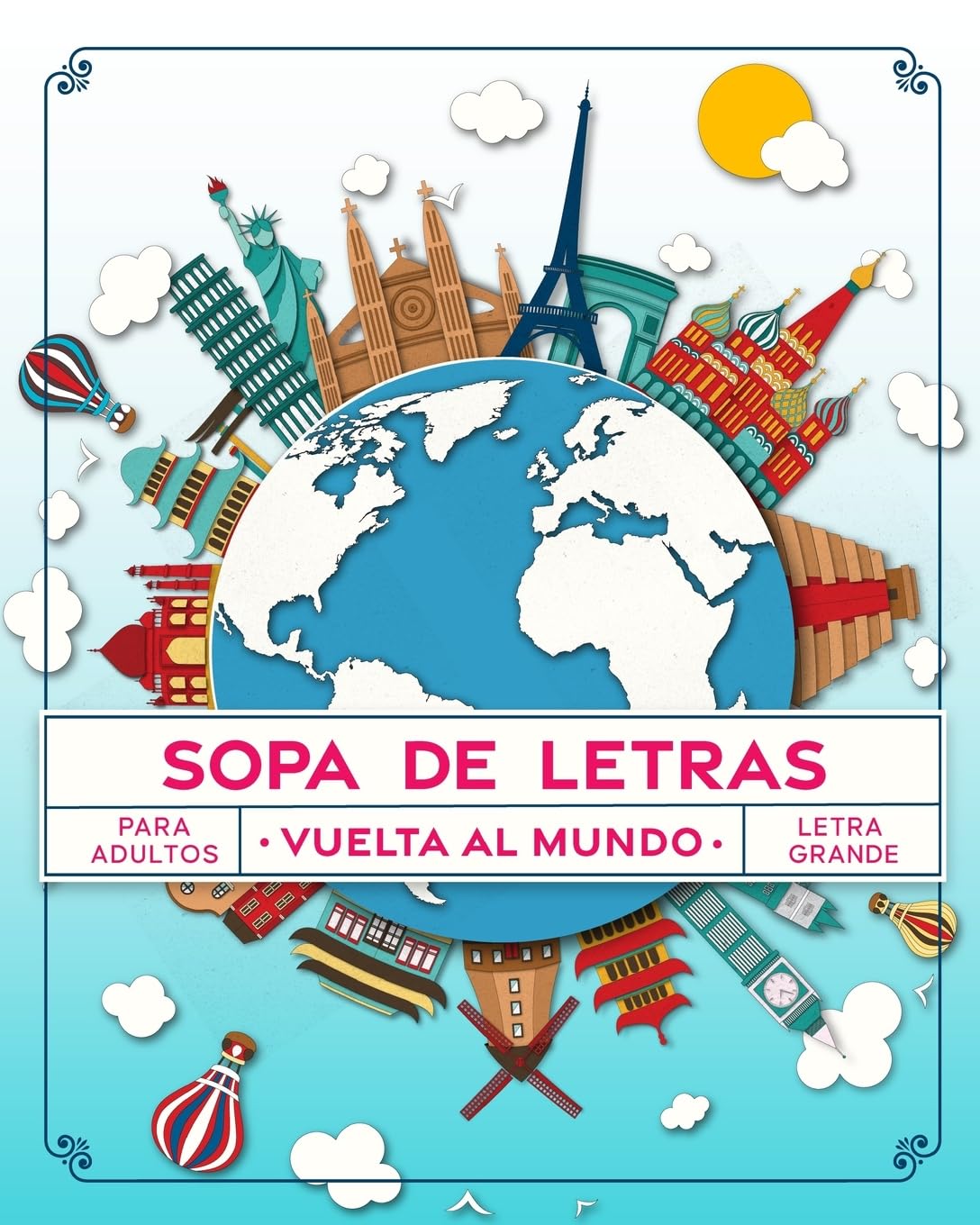 Sopa de Letras Vuelta al Mundo: Pasatiempos para Adultos en Español Letra Grande (Sopa de Letras en Español Para Adultos)