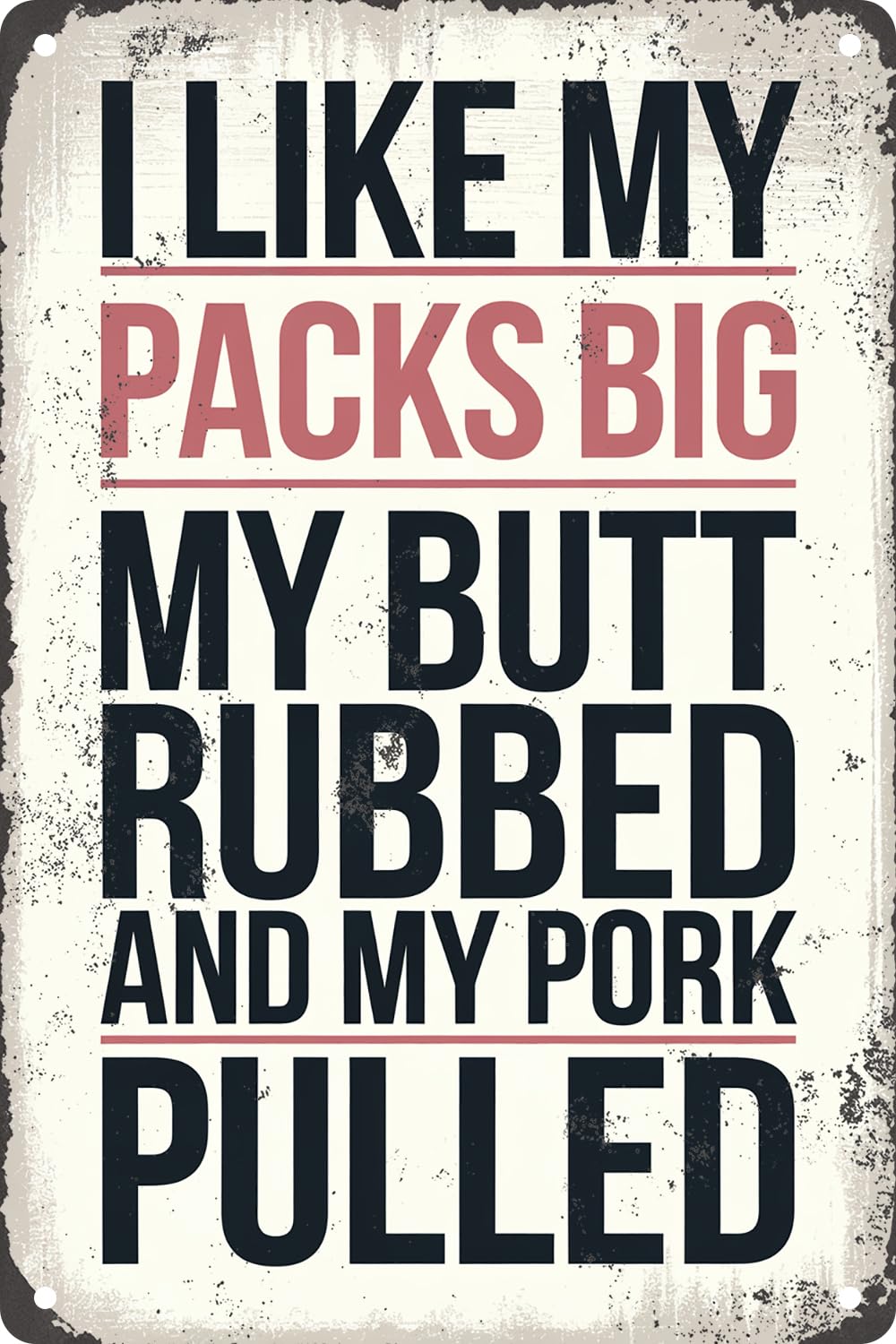 I Like My Packs Big My Butt Rubbed and My Pork Pulled Vintage Metal Tin Signs Iron Painting Plaque Wall Art for Home Kitchen Bathroom Farm Garden Garage Wall Decor 8x12 Inches