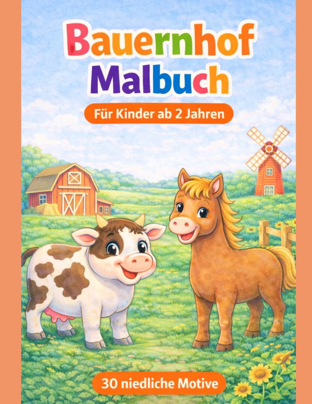 Bauernhof Malbuch für Kinder ab 2 Jahren: 30 niedliche Bauernhof-Motive – Einfaches Ausmalbuch für Kleinkinder | Tiere wie Kuh, Pferd & Schaf