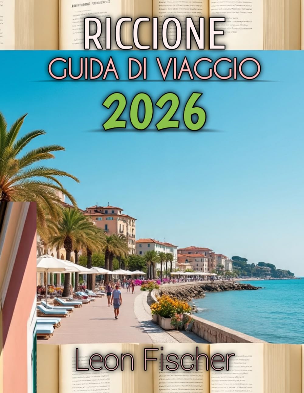 Riccione Guida Di Viaggio 2026: La guida completa a spiagge, gastronomia, vita notturna e tesori nascosti.
