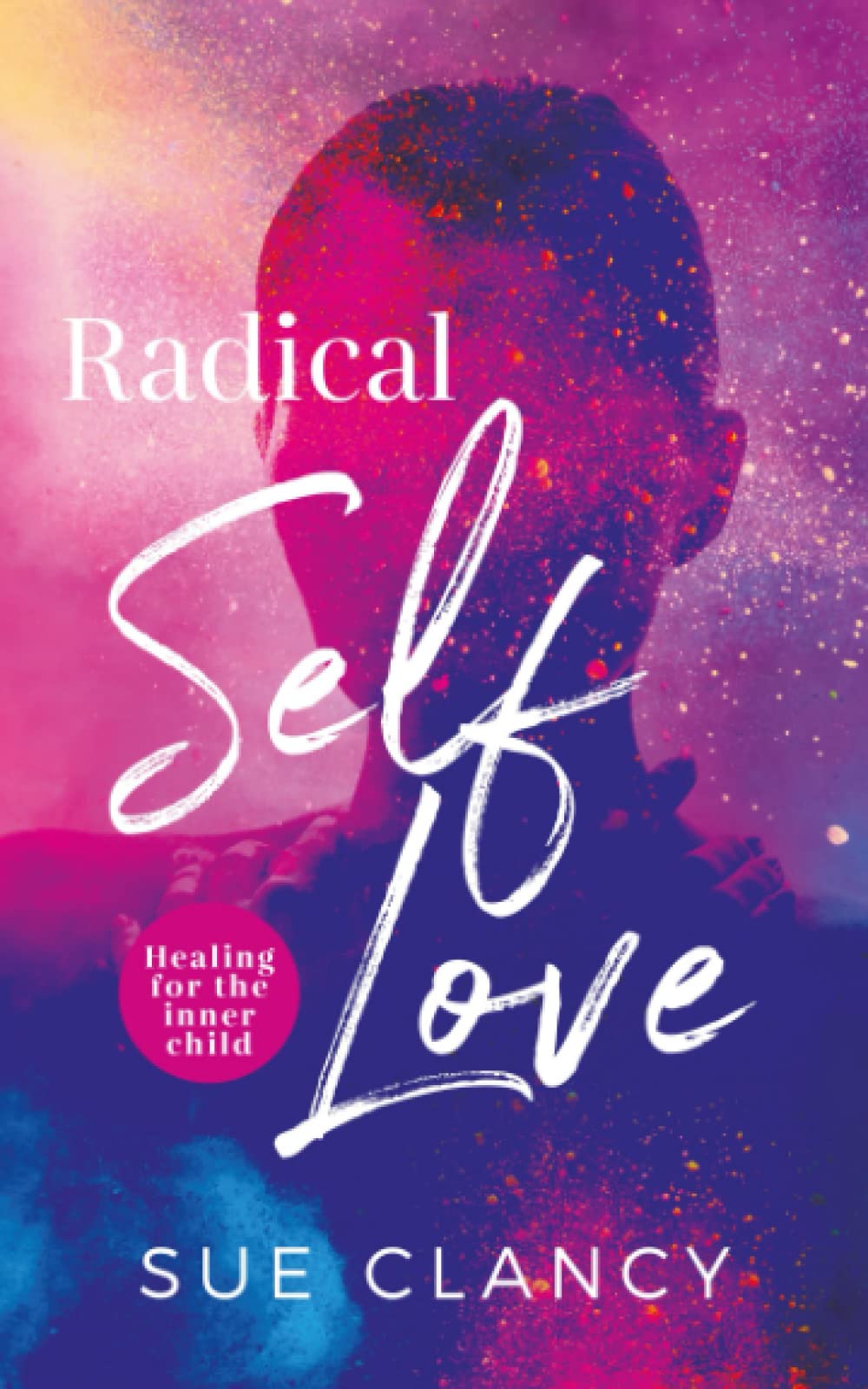 Radical Self Love: Healing for the inner child