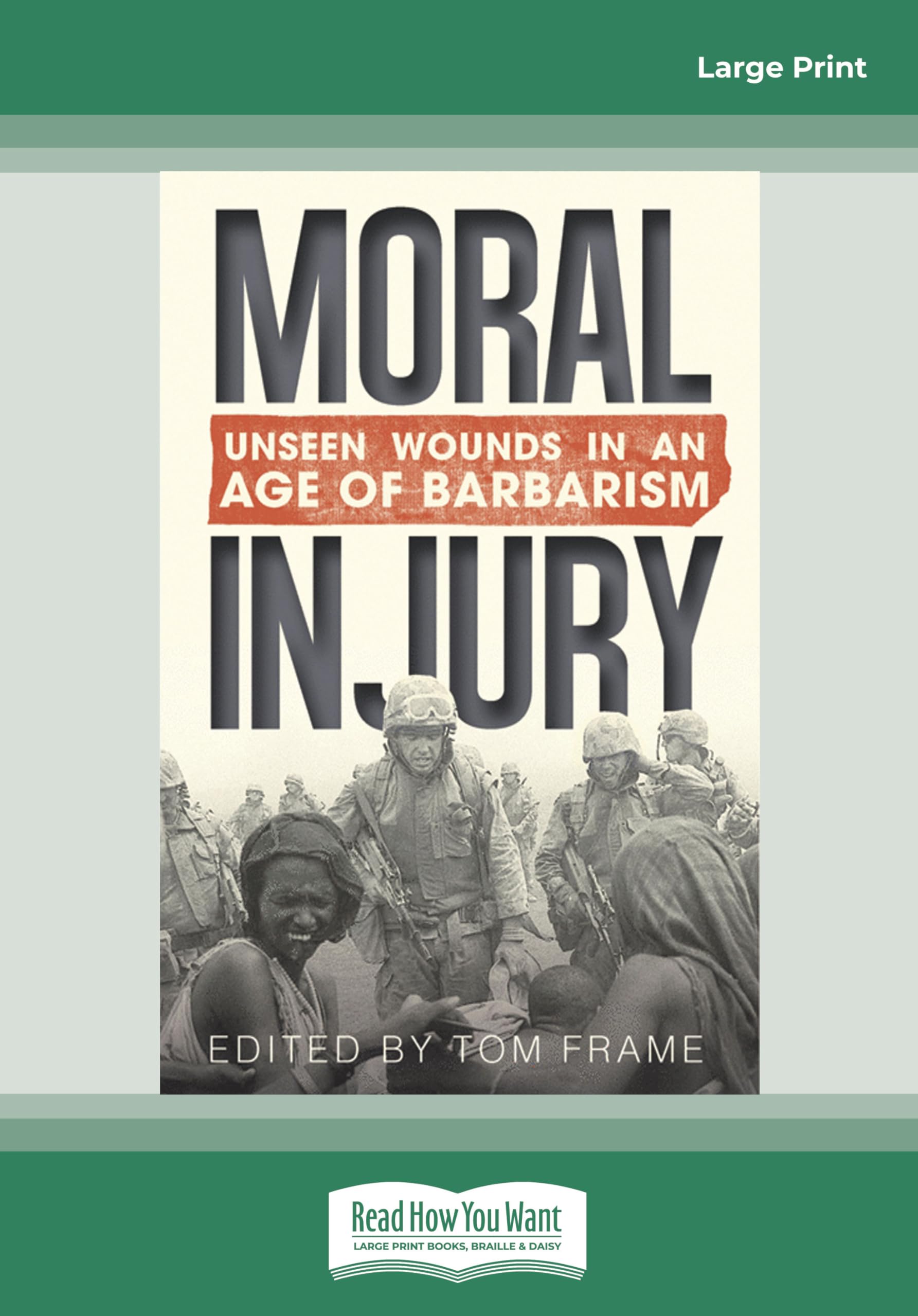 Moral Injury: Unseen Wounds in an Age of Barbarism