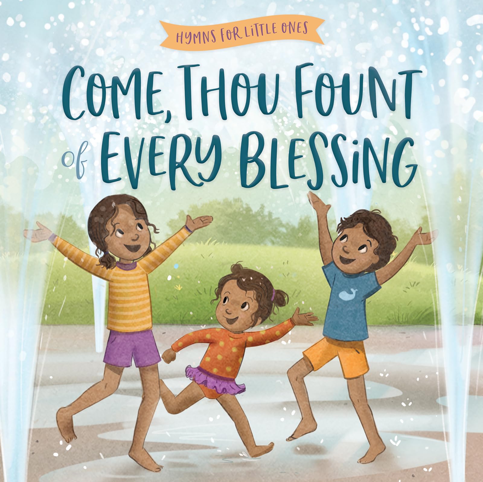 Come Thou Fount of Every Blessing (Hymns for Little Ones)