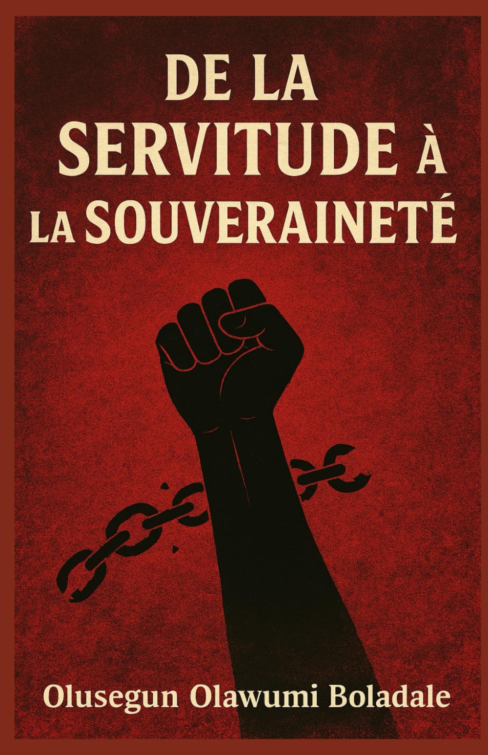 DE LA SERVITUDE À LA SOUVERAINETÉ: Un guide chrétien pour la délivrance, l'identité, la libération de la honte et la transformation surnaturelle