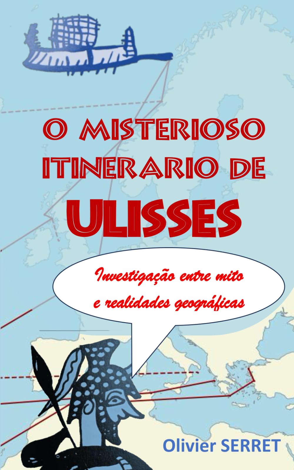 O MISTERIOSO ITINERÁRIO DE ULISSES: Investigação entre mito e realidades geográficas (Translation Odysseus)