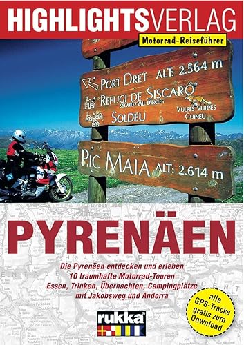 Motorrad-Reiseführer: Pyrenäen: Motorradtouren zwischen Atlantik und Mittelmeer. 10 Tagestouren für die schönsten Seiten der Pyrenäen