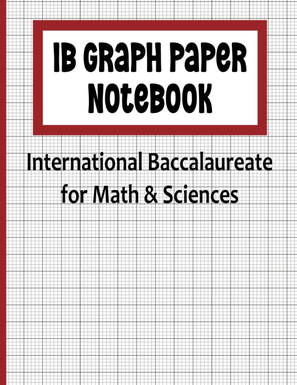 IB Graph Paper Notebook: International Baccalaureate for Math & Sciences