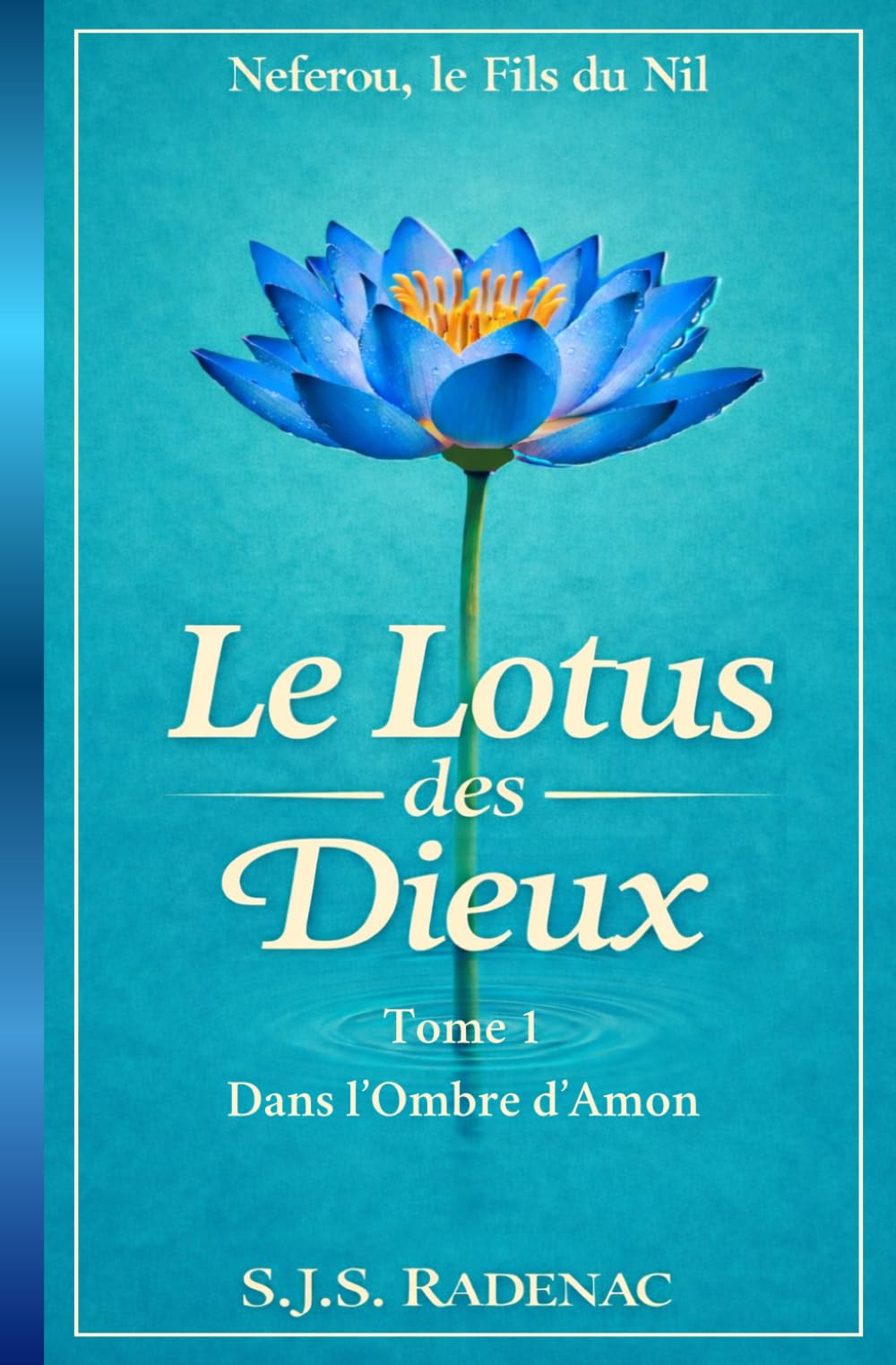 Le Lotus des Dieux: Pouvoir et trahisons dans l’Égypte ancienne (Neferou, le Fils du Nil)