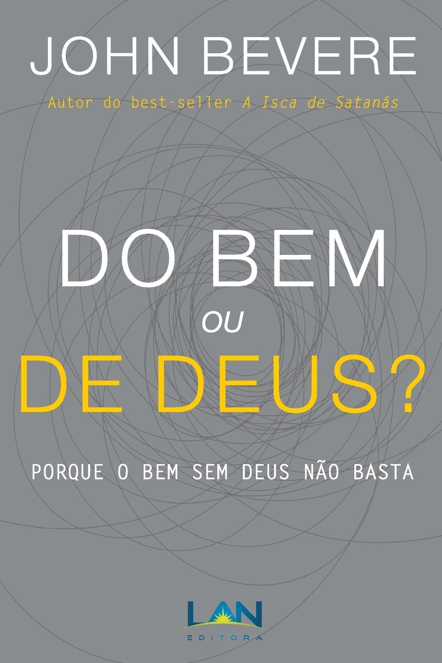 Edilan Do Bem Ou De Deus?: Porque O Bem Sem Deus Não Basta