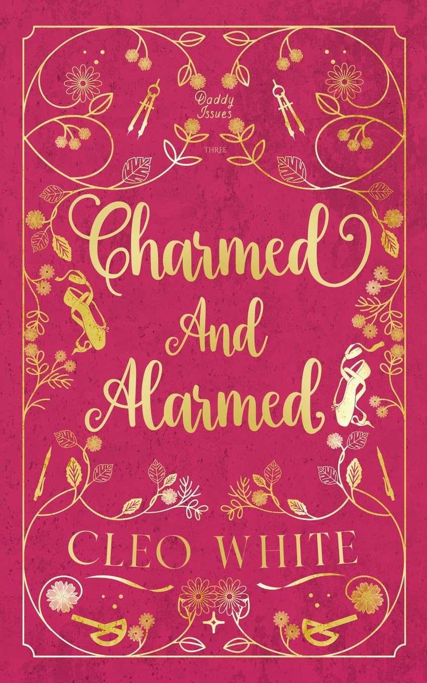 Charmed and Alarmed: A Forbidden, Dad's Best Friend, Workplace Romance: 3 (Daddy Issues)