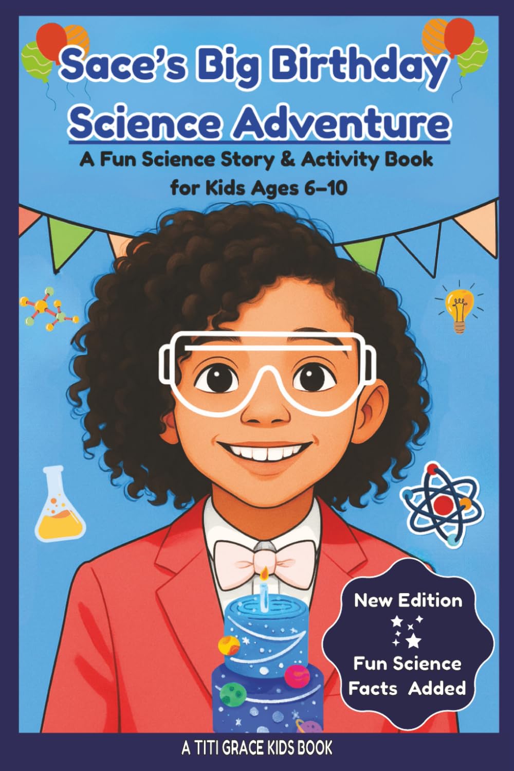 Sace’s Big Birthday Science Adventure: A Fun Science Story & Activity Book for Kids Ages 6-10 (Sace’s Science Adventures)
