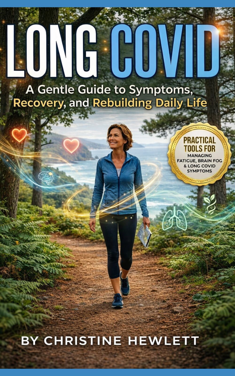Long COVID: A Gentle Guide to Symptoms, Recovery, and Rebuilding Daily Life