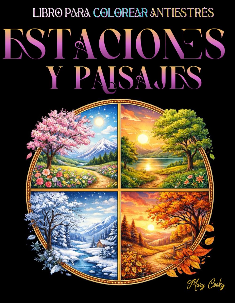 PAISAJES Y ESTACIONES: LIBRO PARA COLOREAR ANTIESTRES