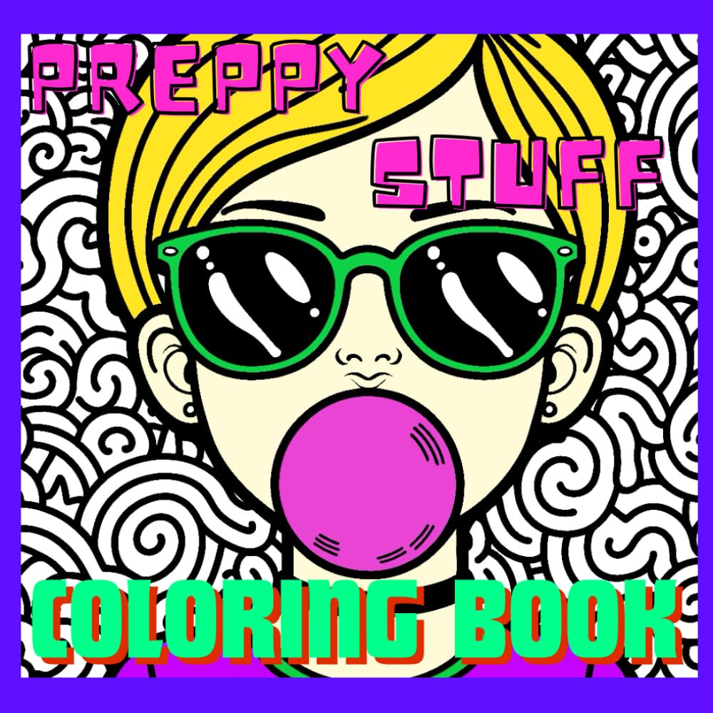 Preppy Stuff Coloring Book: Stylish Coloring and Inspirational Art, Relaxing Art for Teens and Adults, Easy to Color