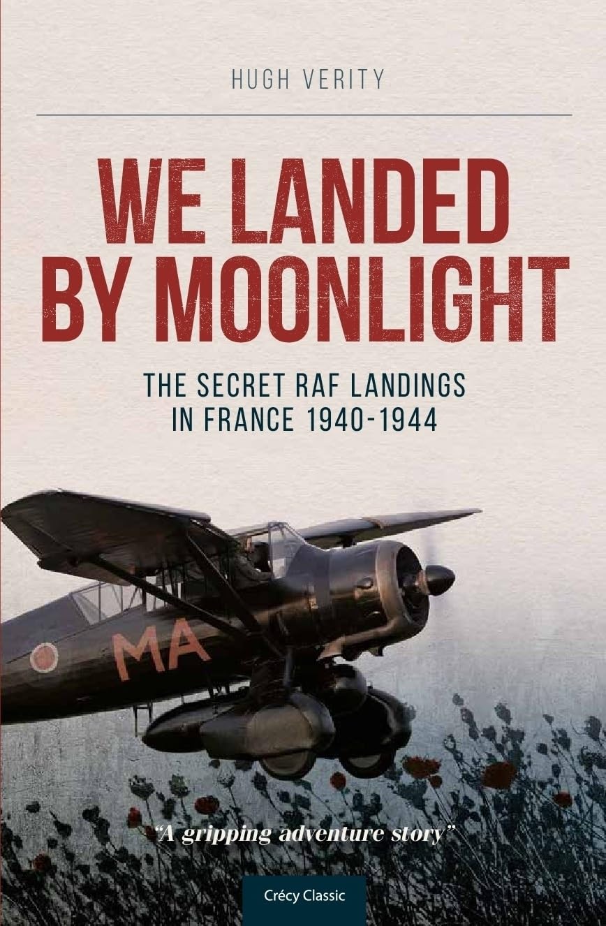 We Landed by Moonlight: Secret RAF Landings in France, 1940-1944