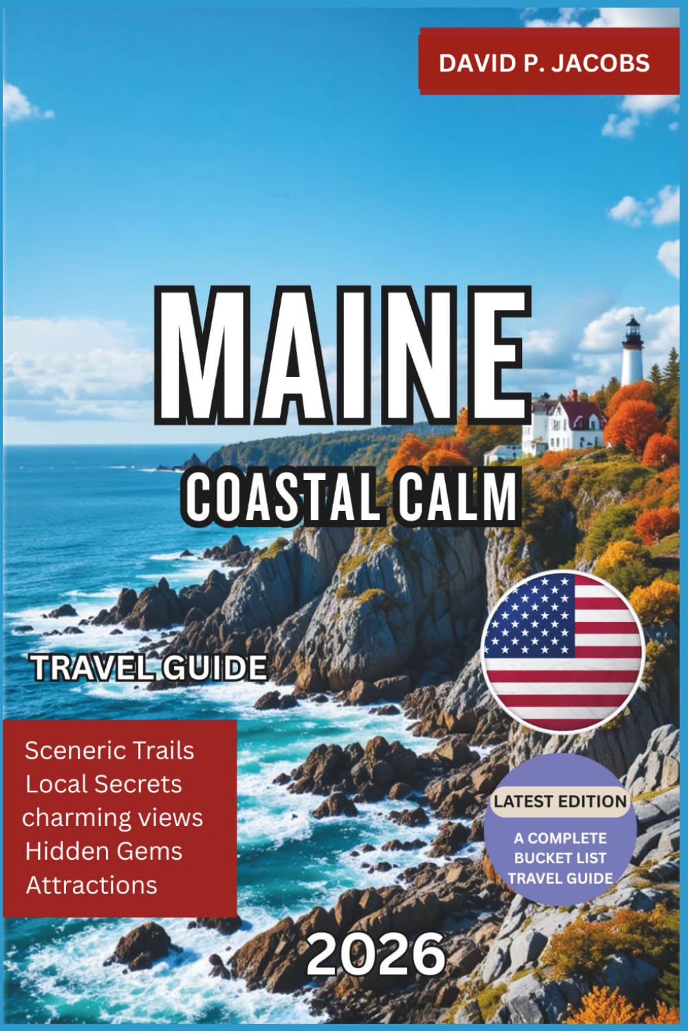 Maine Coastal Calm 2026: Offbeat Travel Guide: Fishing Villages, Trails & Quiet Shores