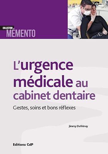 L'urgence médicale au cabinet dentaire: Gestes, soins et bons réflexes
