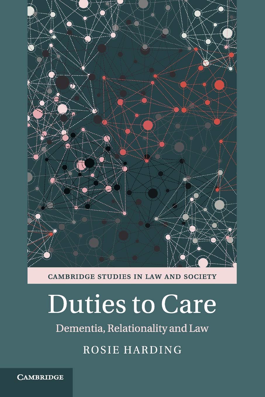 Duties to Care: Dementia, Relationality and Law (Cambridge Studies in Law and Society)
